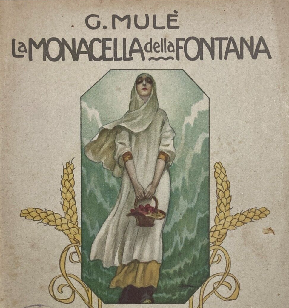 La Monacella Della Fontana: Libretto d'Opera Di Giuseppe Adami E Giuseppe Mulè, 1920