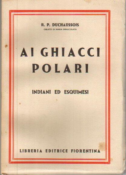 Duchaussois   Ai Ghiacci Polari: Indiani Ed Esquimesi