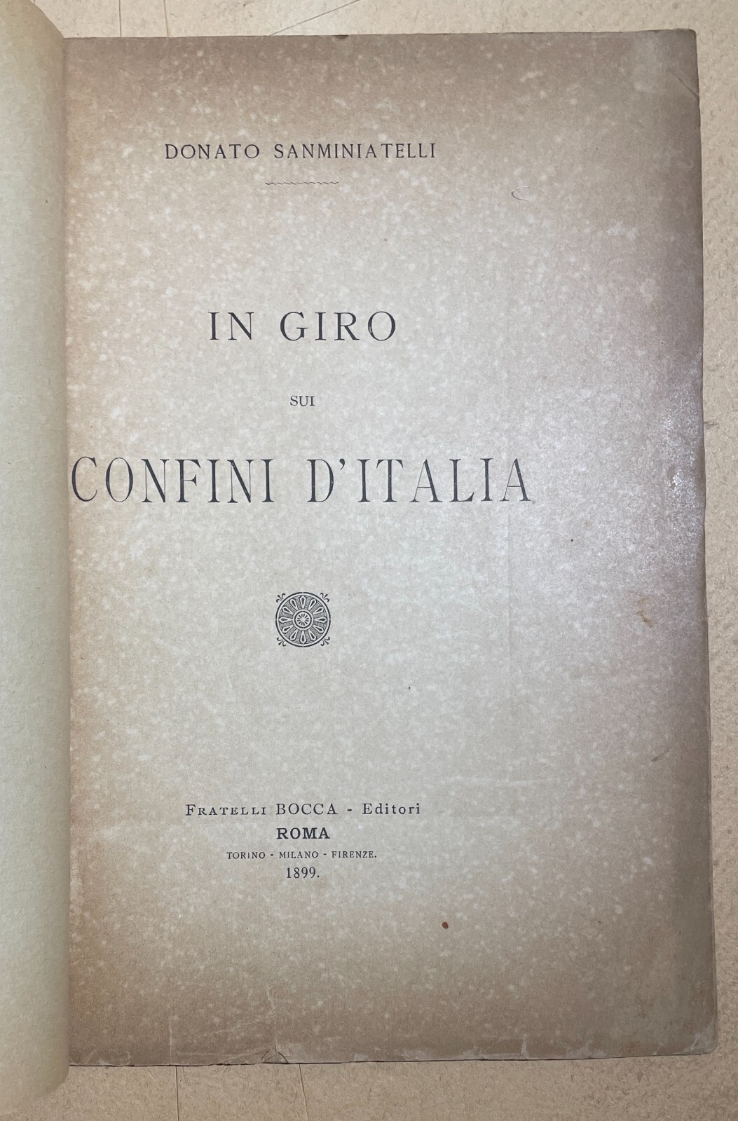 Donato Sanminiatelli: Italianità, Venezia Giulia, Trentino, Malta, Trento E Trieste, 1899