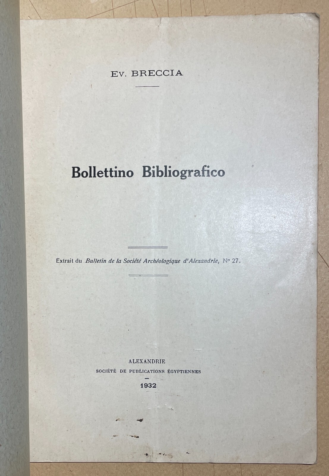 Antichità Egiziane: Bollettino Bibliografico. Evaristo Breccia, Alessandria 1932
