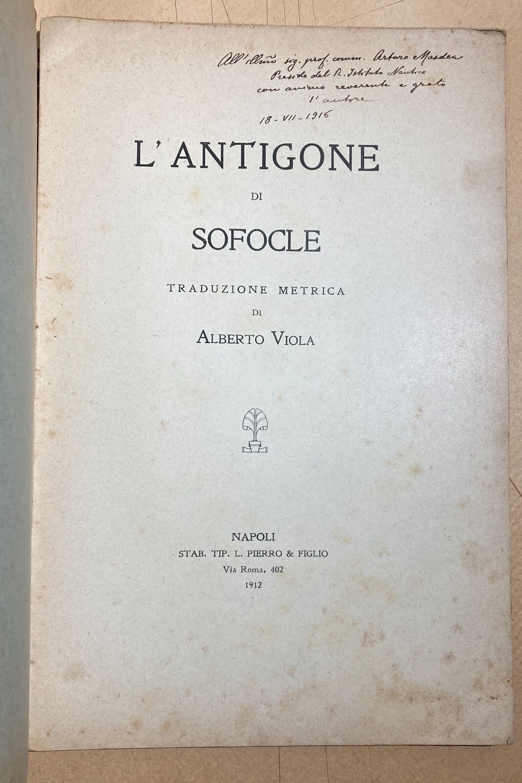 L'Antigone Di Sofocle. Traduzione Metrica Di Alberto Viola (Napoli, 1912)