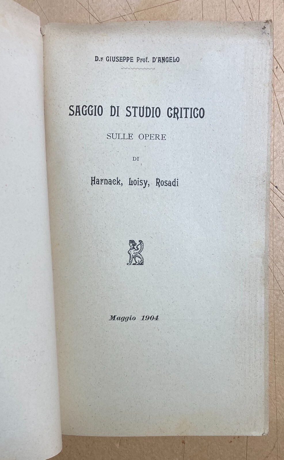 Teologia: Harnack, Loisy, Rosadi   Studio Critico Di Giuseppe d'Angelo, 1904