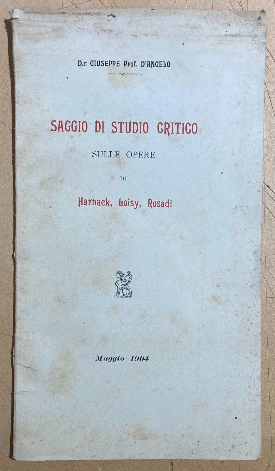 Teologia: Harnack, Loisy, Rosadi   Studio Critico Di Giuseppe d'Angelo, 1904