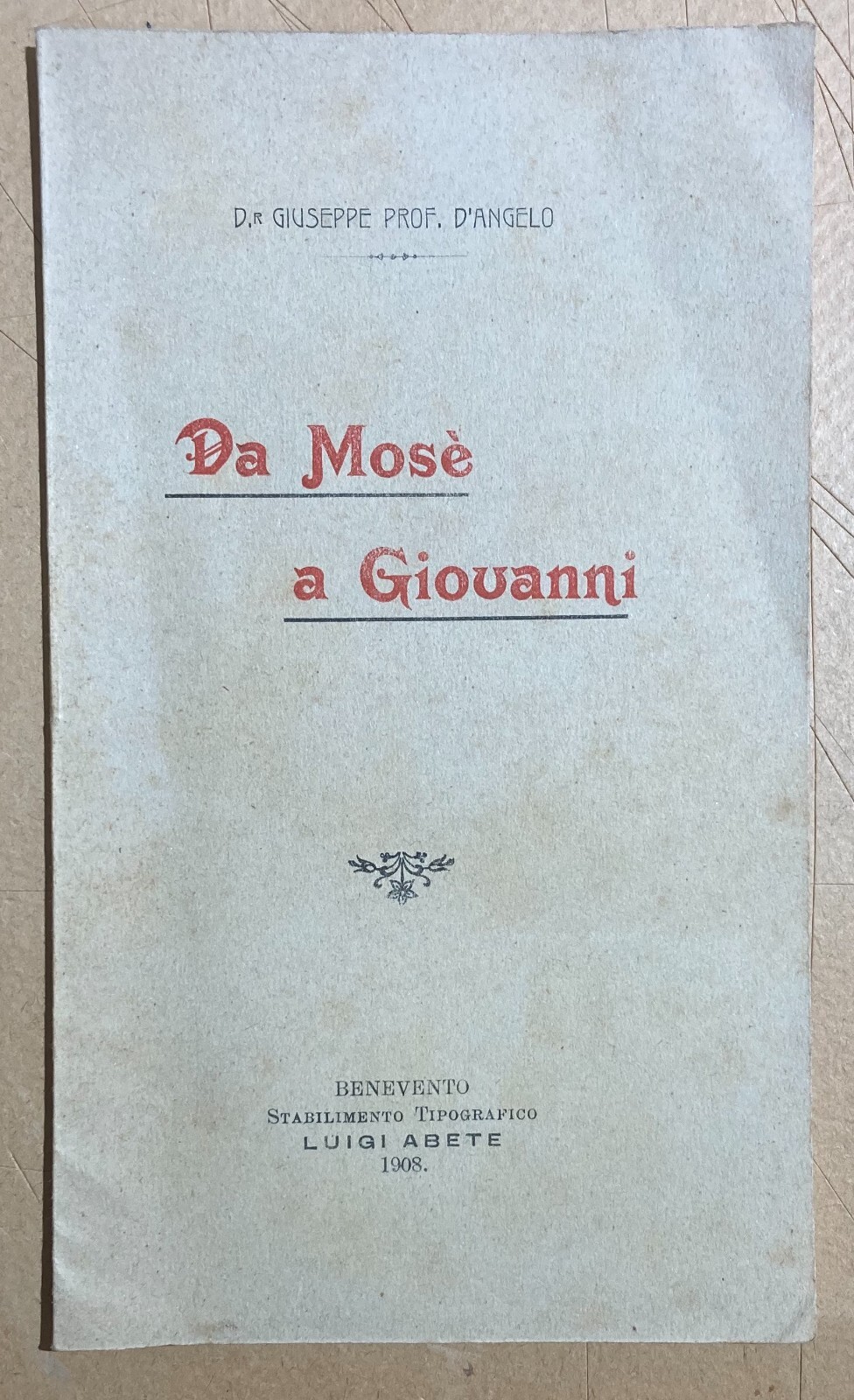 Teologia: Da Mosè A Giovanni   Giuseppe d'Angelo   Benevento, 1908
