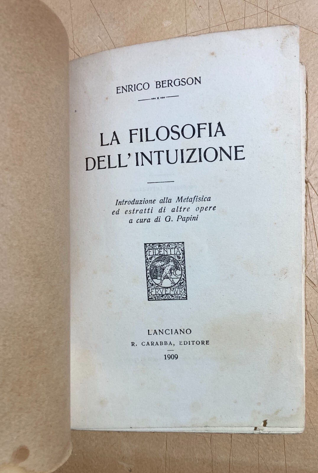Filosofia, Metafisica, Intuizione: Bergson, Papini. Antica Edizione Carabba, Lanciano.