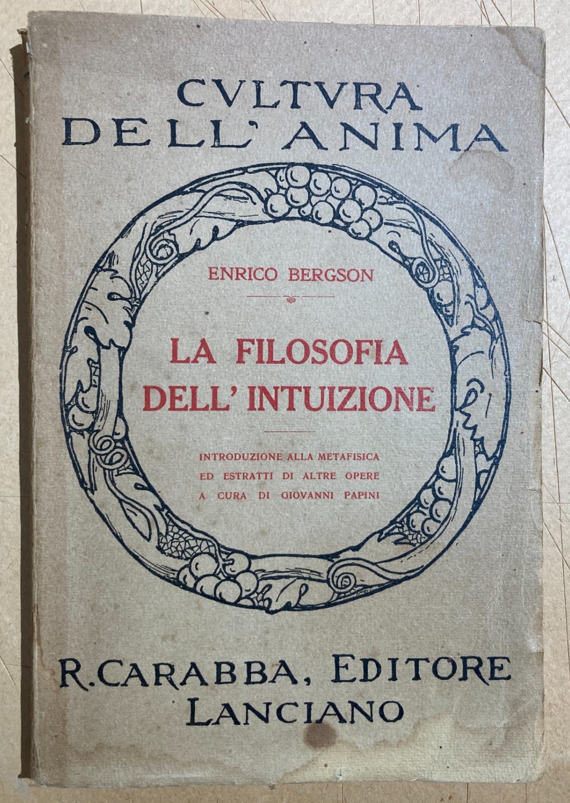 Filosofia, Metafisica, Intuizione: Bergson, Papini. Antica Edizione Carabba, Lanciano.