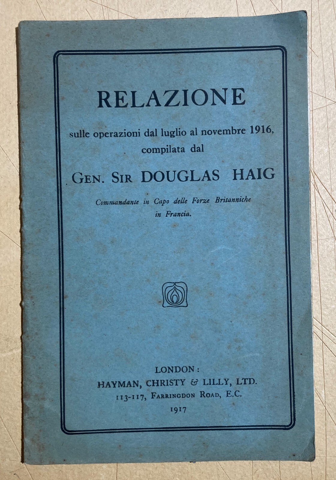 Douglas Haig: Relazione Sulle Operazioni Militari In Francia, 1917