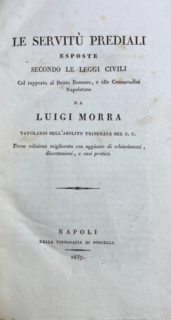 Luigi Morra, Le Servitù Prediali Trattato Legale E Agrario, Napoli 1837
