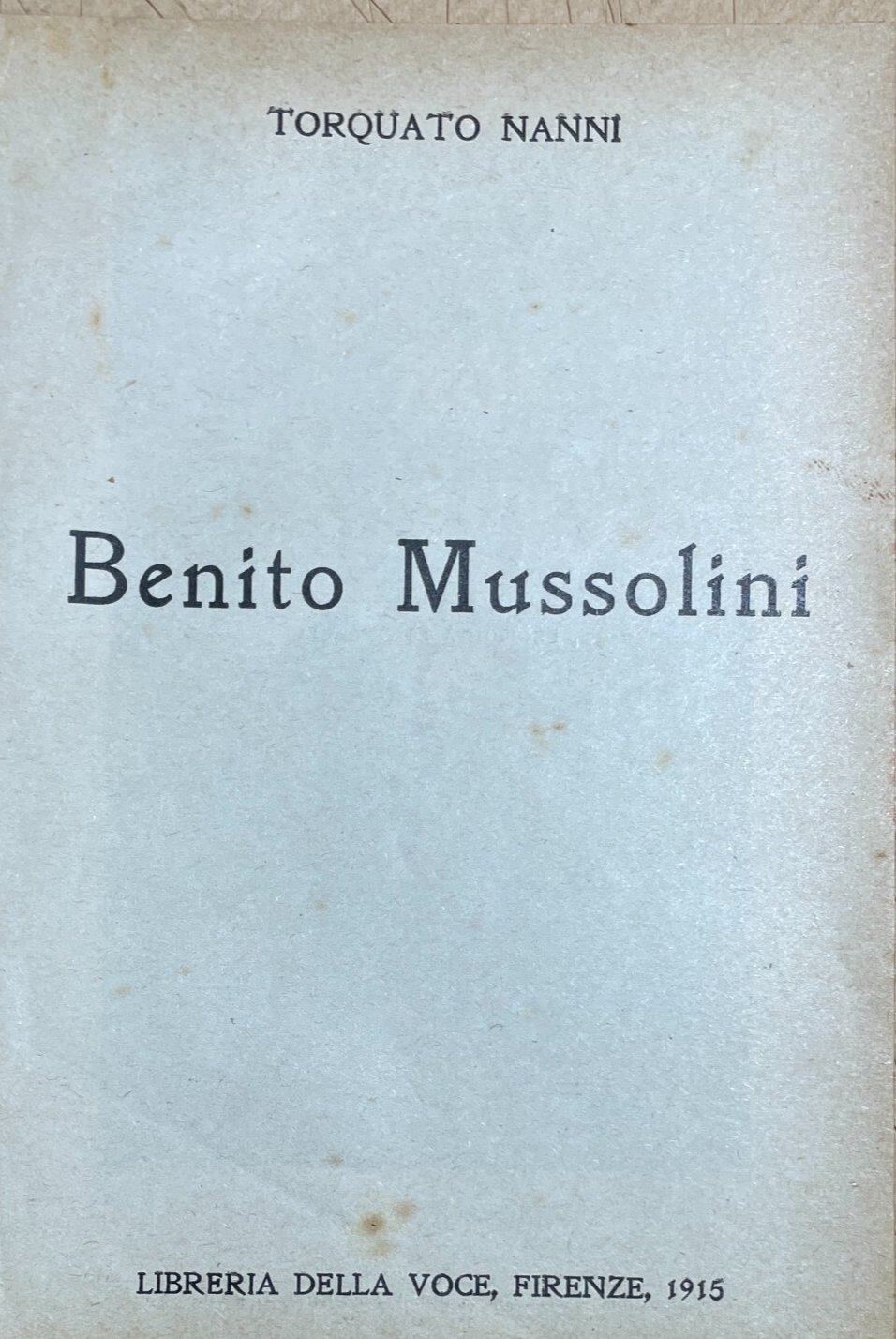 Fascismo: Benito Mussolini, Antico Profilo Biografico Di Torquato Nanni, 1915