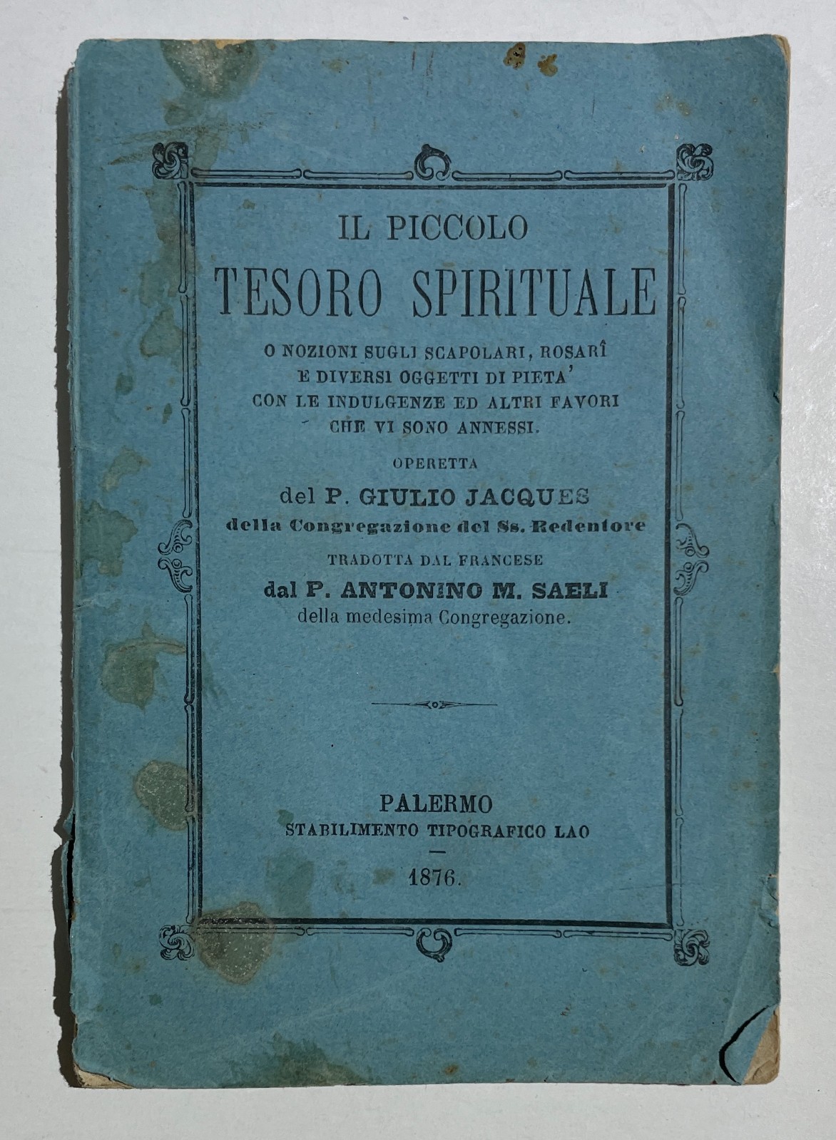 Il Piccolo Tesoro Spirituale: Scapolari, Rosari E Oggetti Di Pietà. Palermo, Lao, 1876
