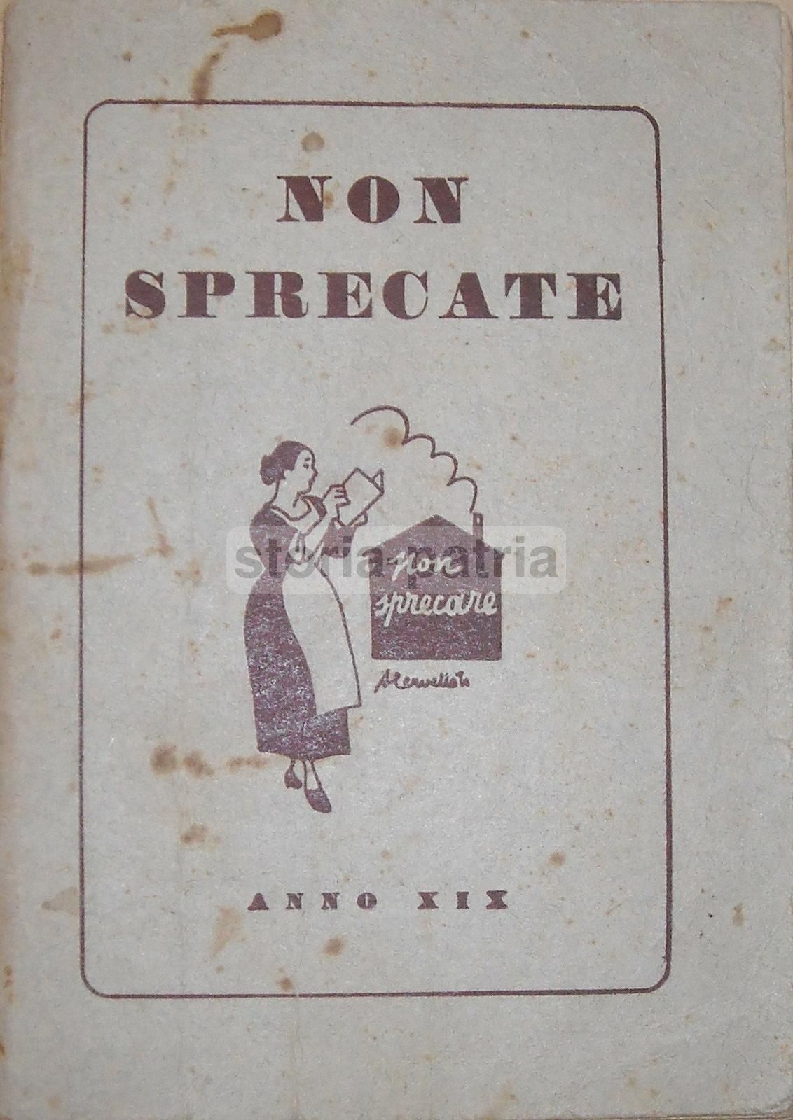 Non Sprecate. Manuale Per Il Risparmio E La Cucina Autarchica
