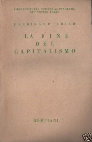 La Fine Del Capitalismo Di Ferdinand Fried, Bompiani 1932