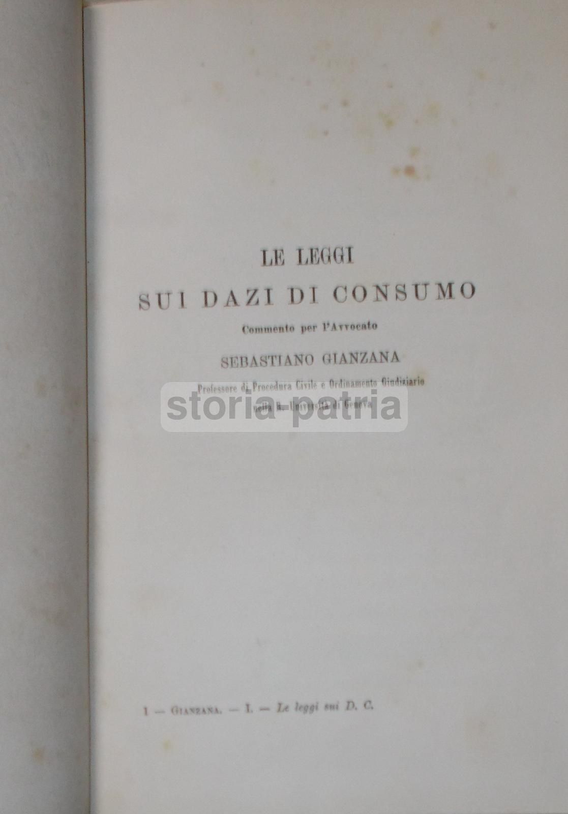 Commento Alle Leggi Sui Dazi Di Consumo Governativi E Comunali, Sebastiano Gianziana, 1885
