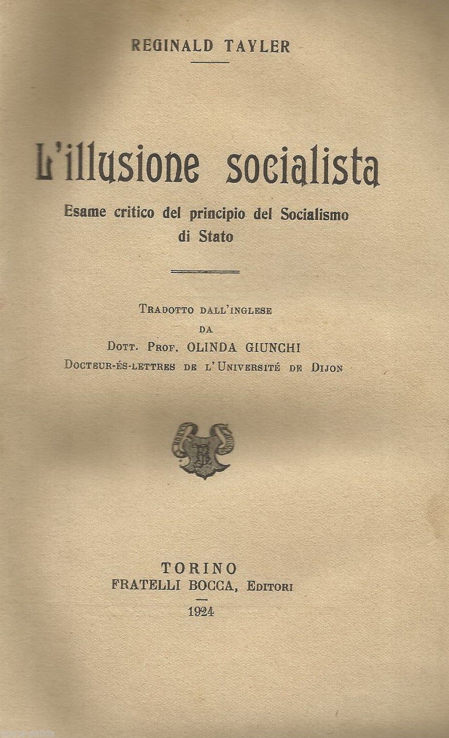 L'Illusione Socialista: Esame Critico Del Principio Del Socialismo Di Stato. Reginald Taylor, 1924
