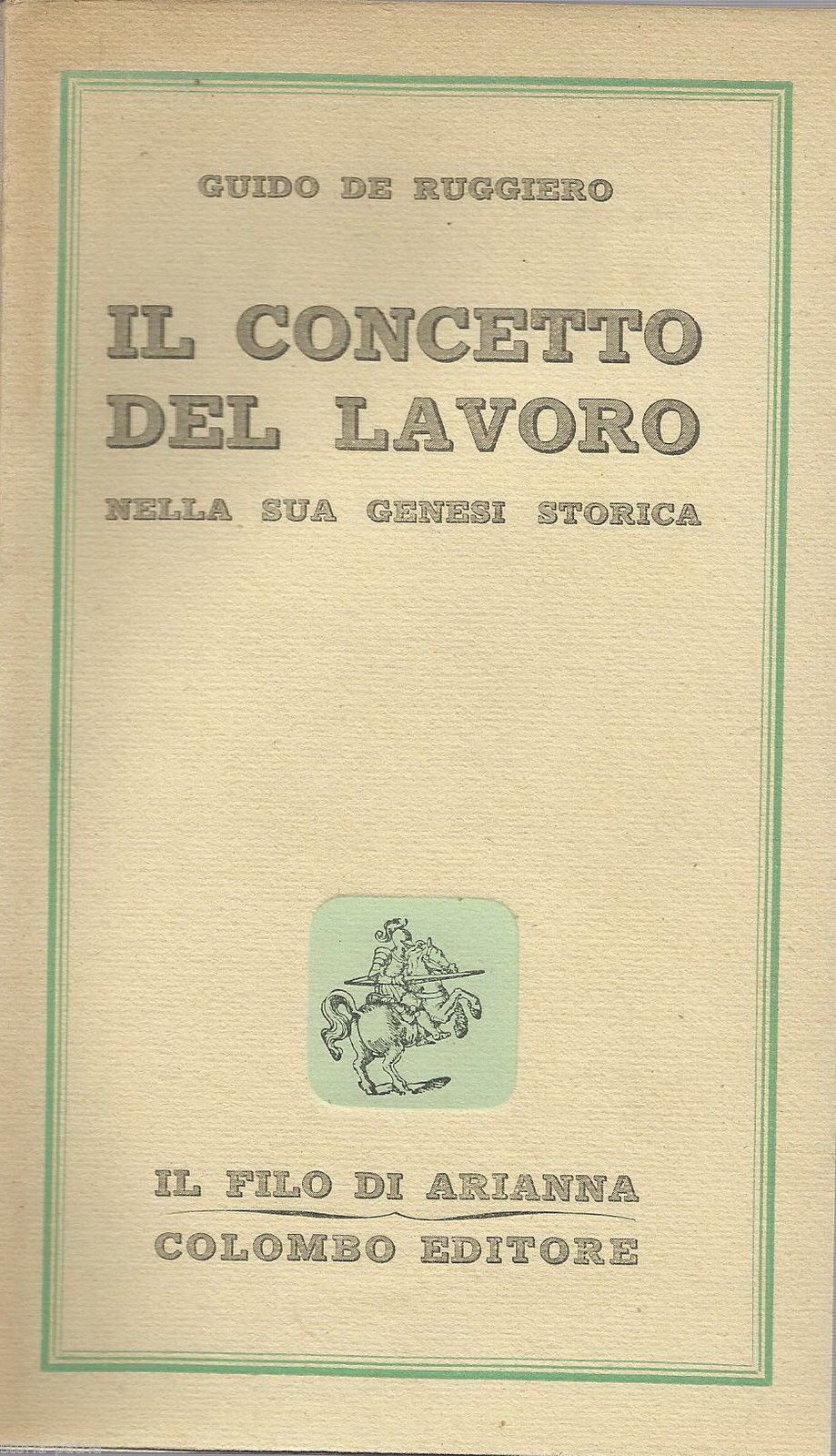 De Ruggiero: Il Concetto Del Lavoro, 1947. Prima Edizione Colombo