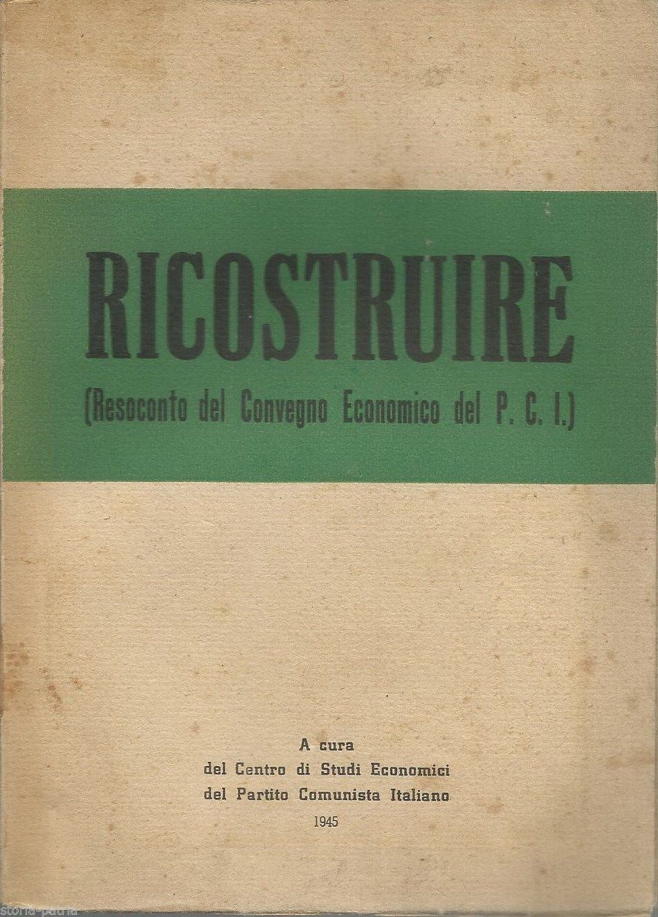 Convegno Economico PCI 1945: Ricostruzione Postbellica E Relazioni Togliatti