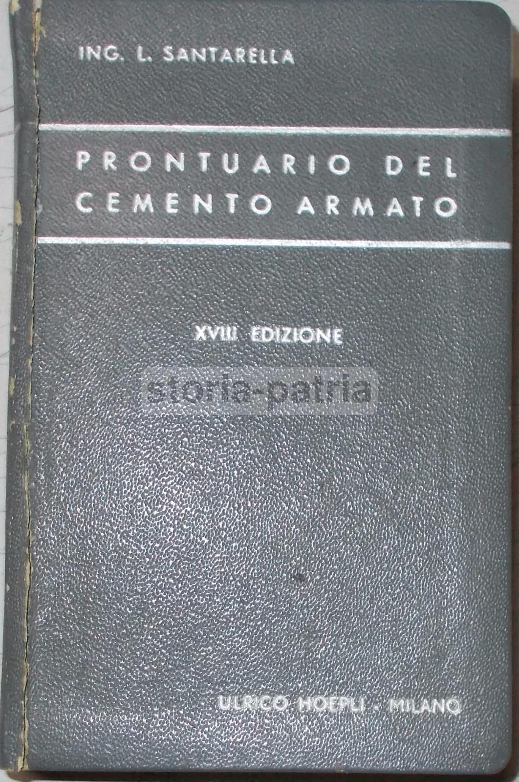 Prontuario Del Cemento Armato. Santarella, Hoepli, 1950