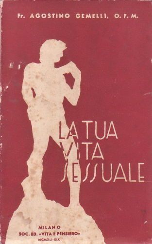 Agostino Gemelli. La Tua Vita Sessuale (1941)