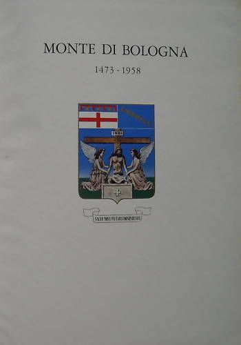 Monte Di Bologna 1473 1958: Arte Storia Araldica Emilia Romagna