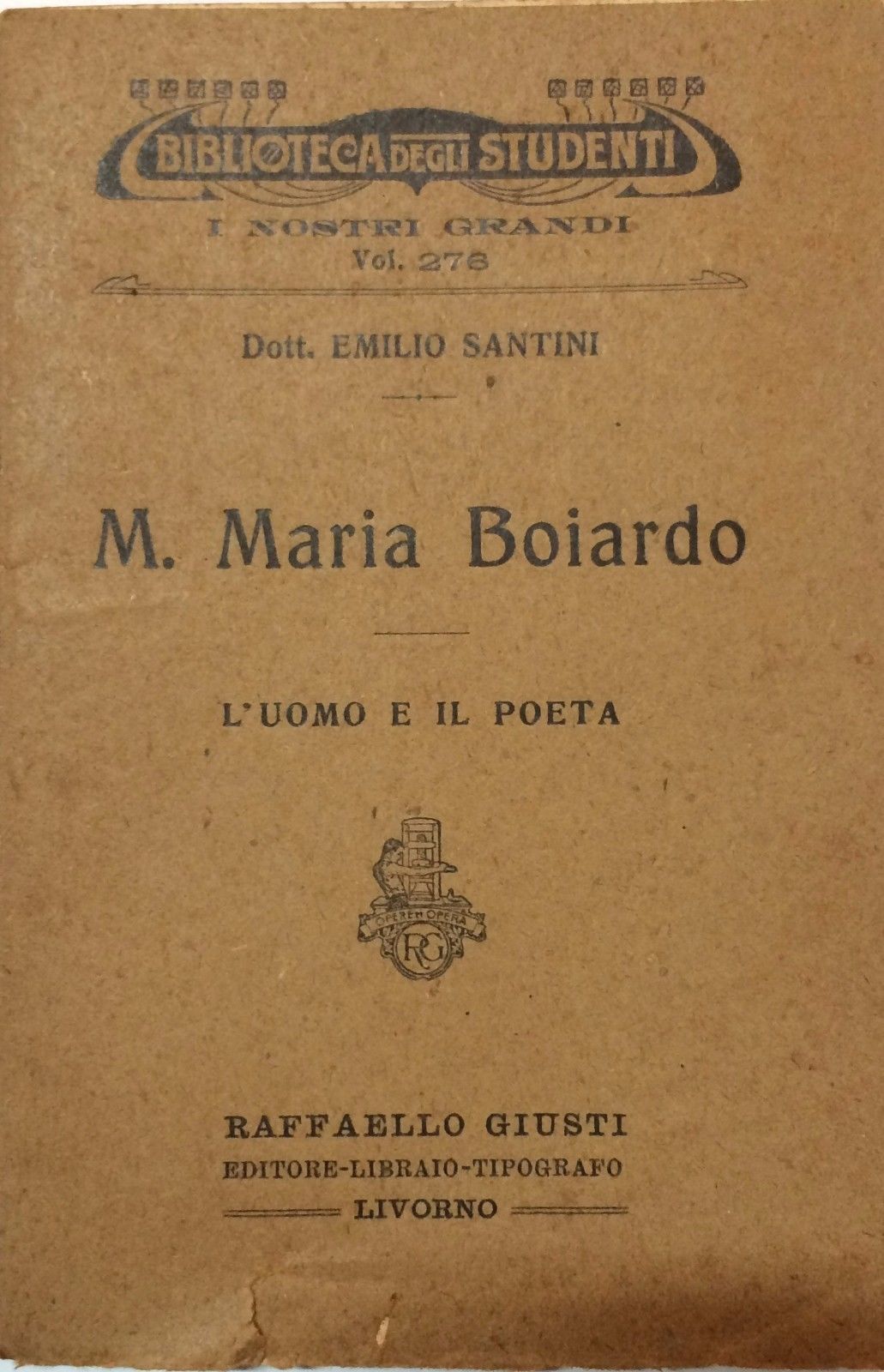 Matteo Maria Boiardo: L'Uomo E Il Poeta, Emilio Santini, 1914