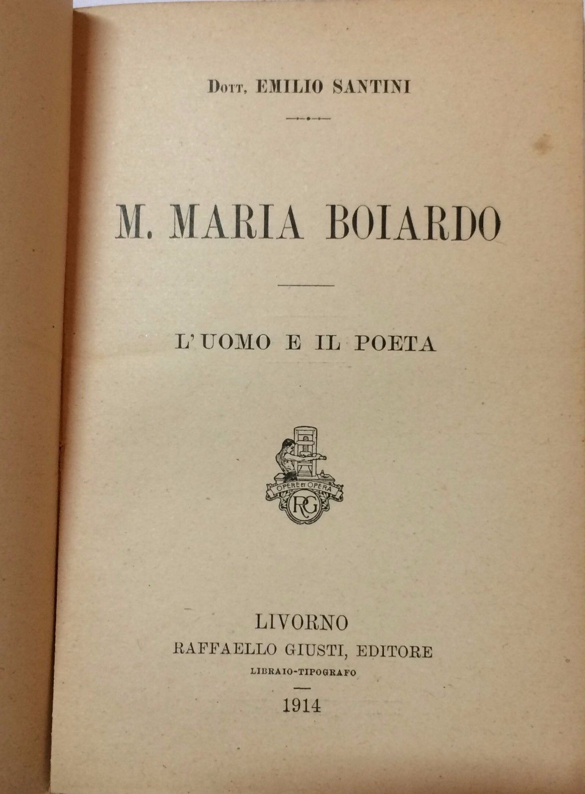 Matteo Maria Boiardo: L'Uomo E Il Poeta, Emilio Santini, 1914