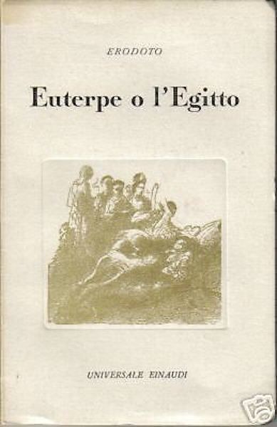 Erodoto, Euterpe O L'Egitto. Einaudi, 1945. A Cura Di Emanuele Artom