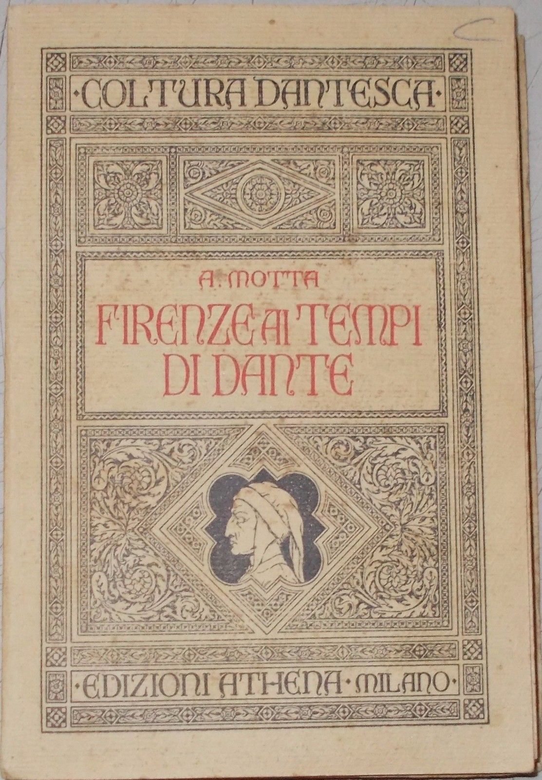 Firenze Ai Tempi Di Dante Di A. Motta (1929) Edizione Athena