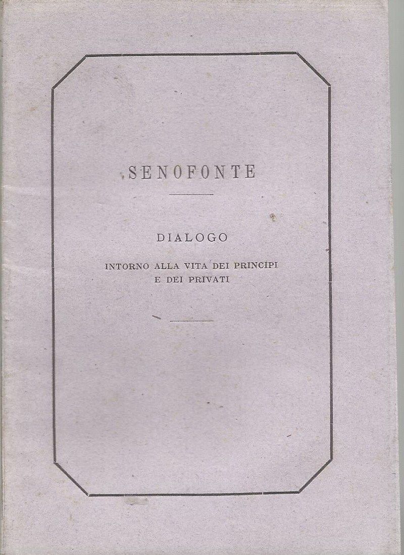 Senofonte, Gerone: Dialogo Intorno Alla Vita Dei Principi E Dei Privati, Napoli 1874