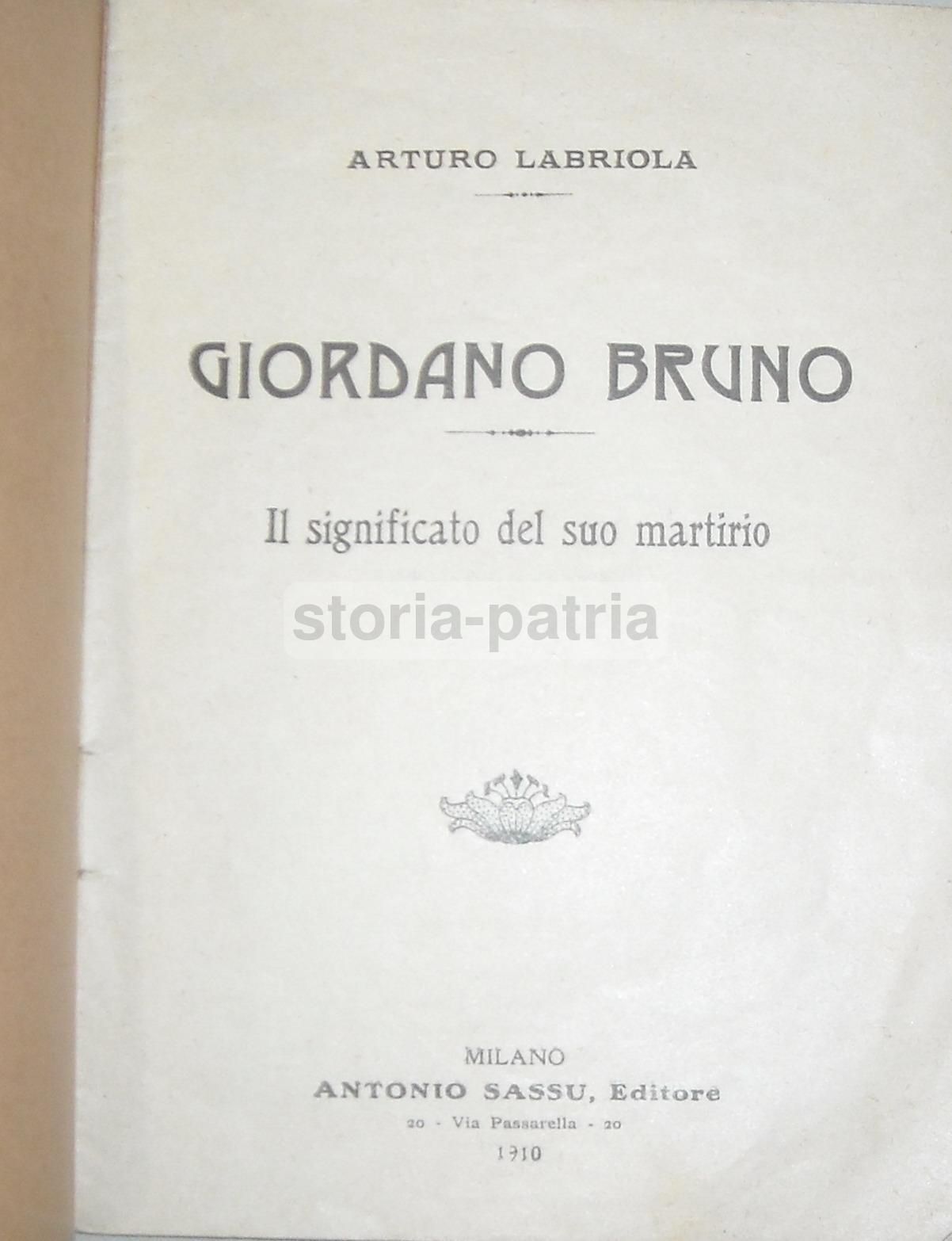 Giordano Bruno: Il Significato Del Suo Martirio, Arturo Labriola 1910