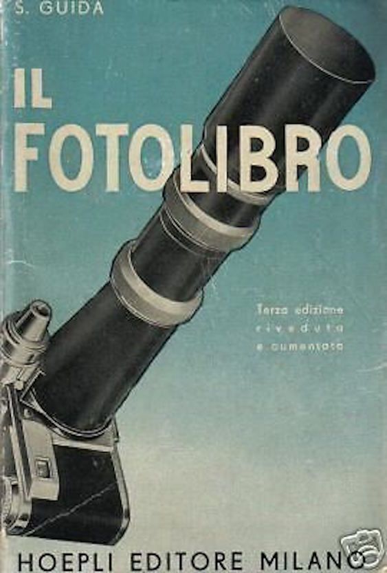 Il Fotolibro. Guida Alla Tecnica E Ripresa Fotografica (Hoepli, 1942)