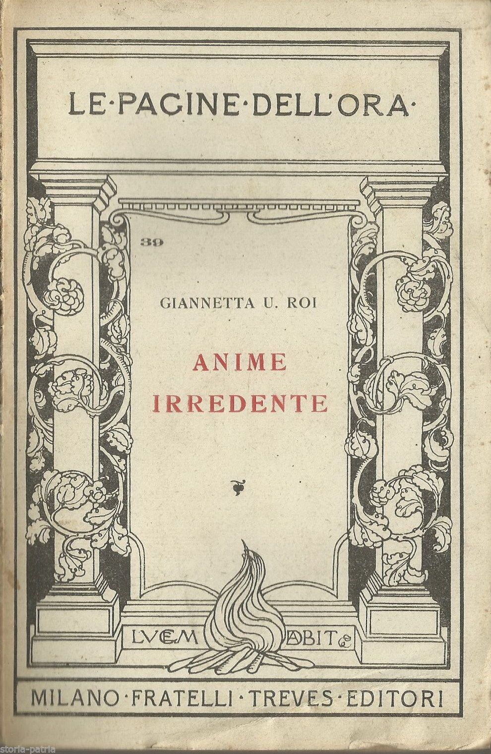 Anime Irredente, Giannetta U. Roi, 1918, Treves. Irredentismo E Soccorso Militare
