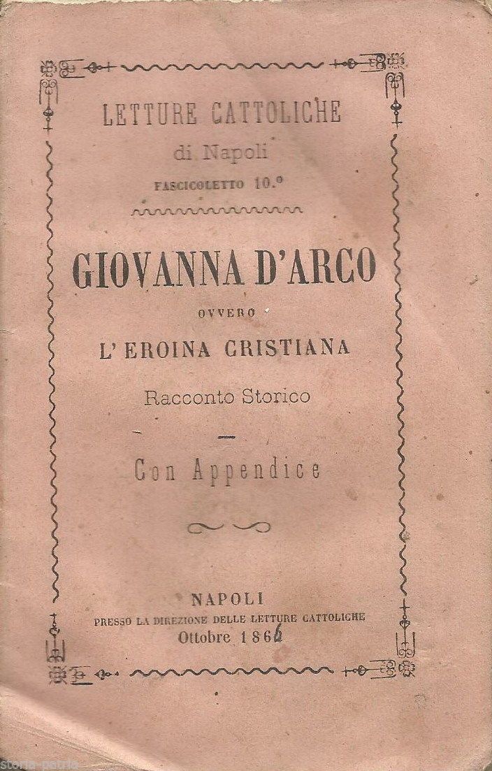 Giovanna d'Arco Ovvero L'Eroina Cristiana. Racconto Storico Con Appendice (Napoli, 1862)