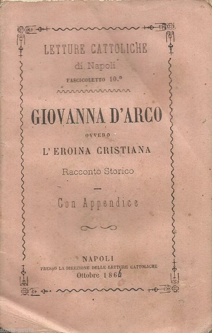 Giovanna d'Arco Ovvero l'Eroina Cristiana. Racconto Storico con Appendice (napoli, 1862)