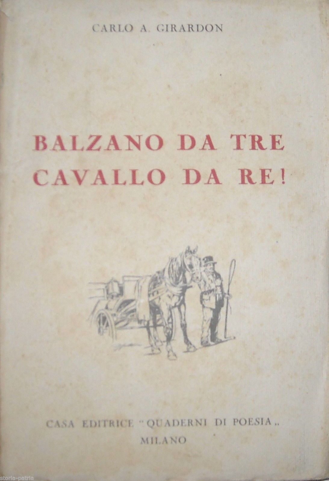 Carlo A. Girardon: Balzano Da Tre, Cavallo Da Re! Milano, Bottega Di Poesia, 1936