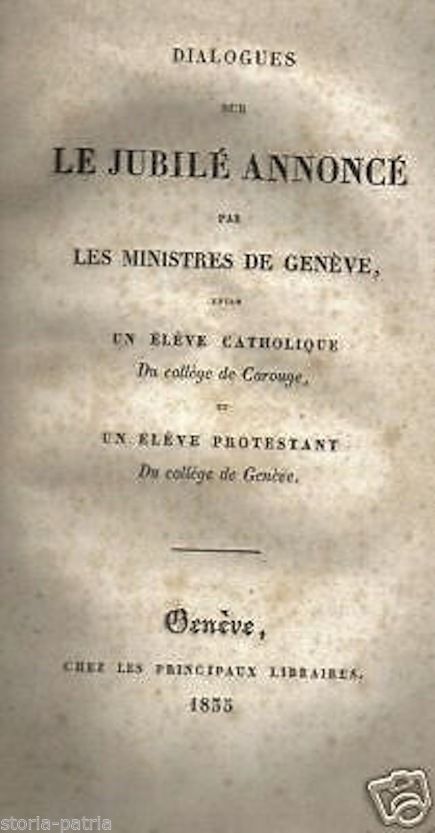 Dialogues Sur Le Jubilé, Ginevra 1835, Cattolici E Protestanti