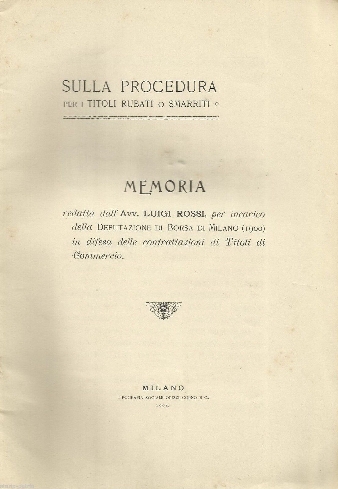 Luigi Rossi. Sulla Procedura Per I Titoli Rubati O Smarriti. Memoria. Milano, 1904
