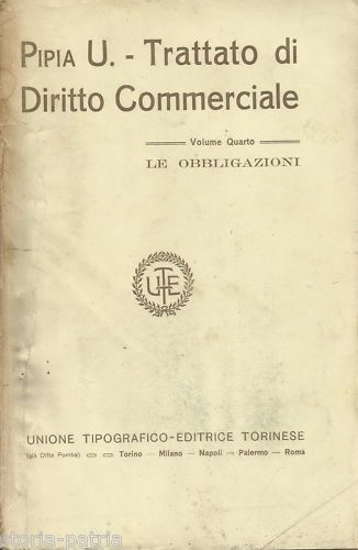 Trattato Di Diritto Commerciale: Le Obbligazioni. Pipia, 1917, UTET Torino
