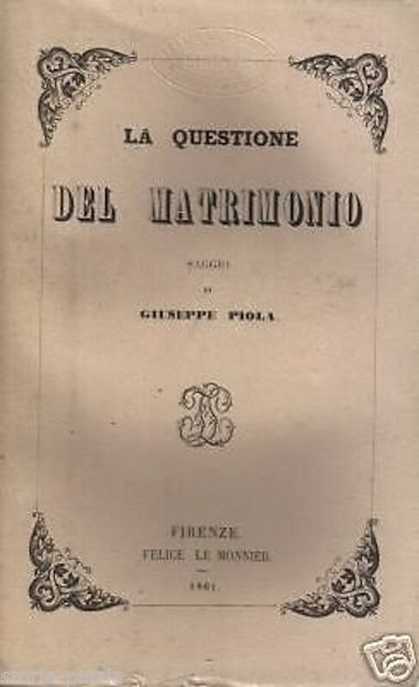 Piola: La Questione Del Matrimonio, Le Monnier 1861