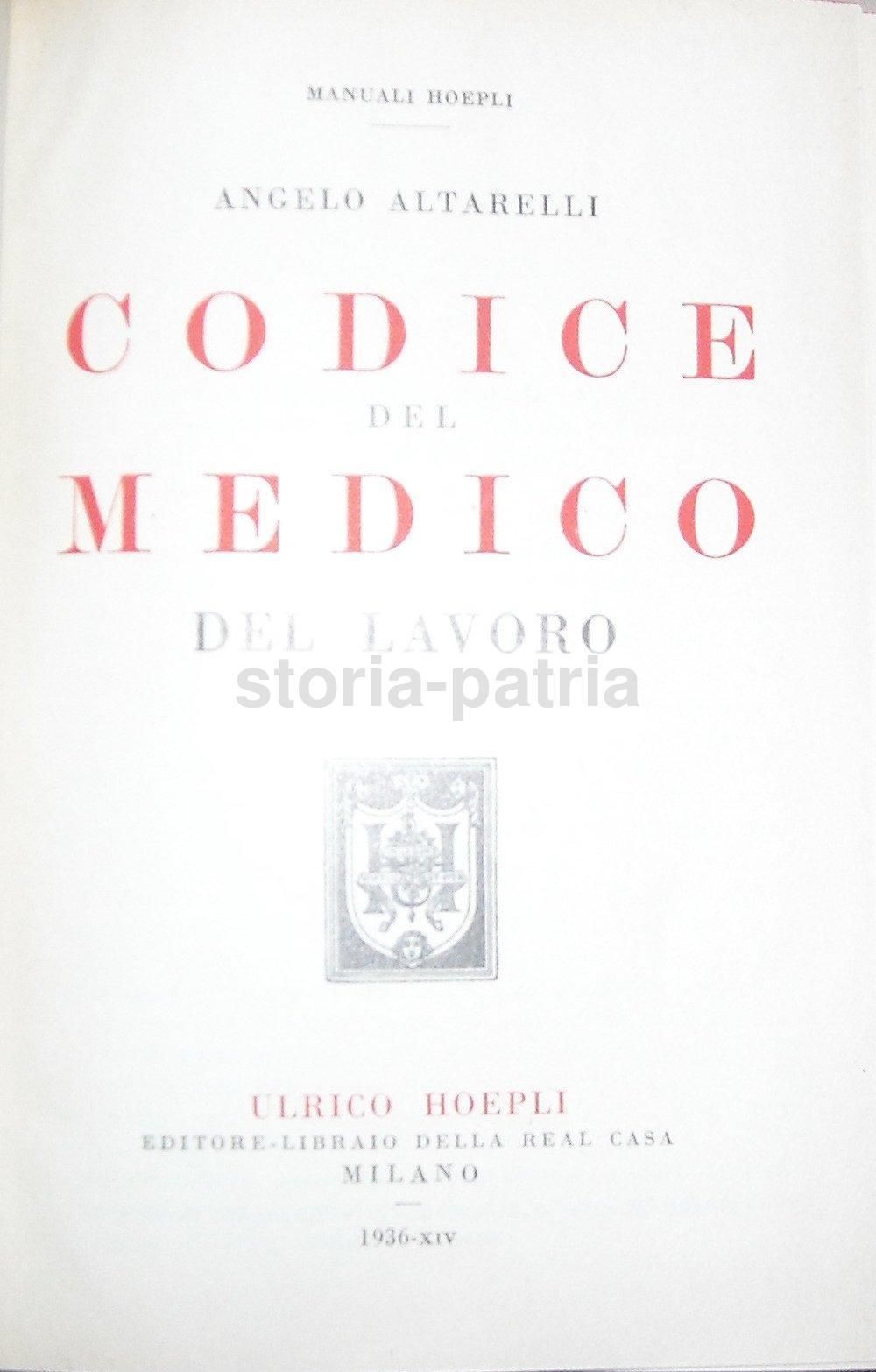 Codice Del Medico Del Lavoro Angelo Altarelli Hoepli 1936