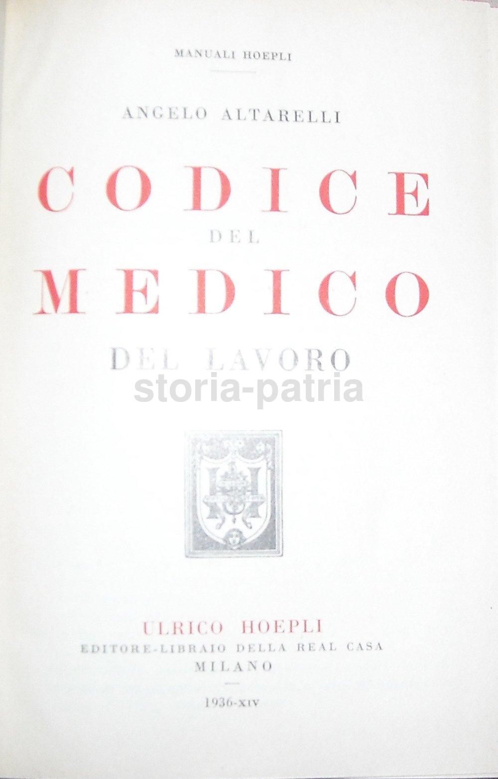 Codice Del Medico Del Lavoro Angelo Altarelli Hoepli 1936