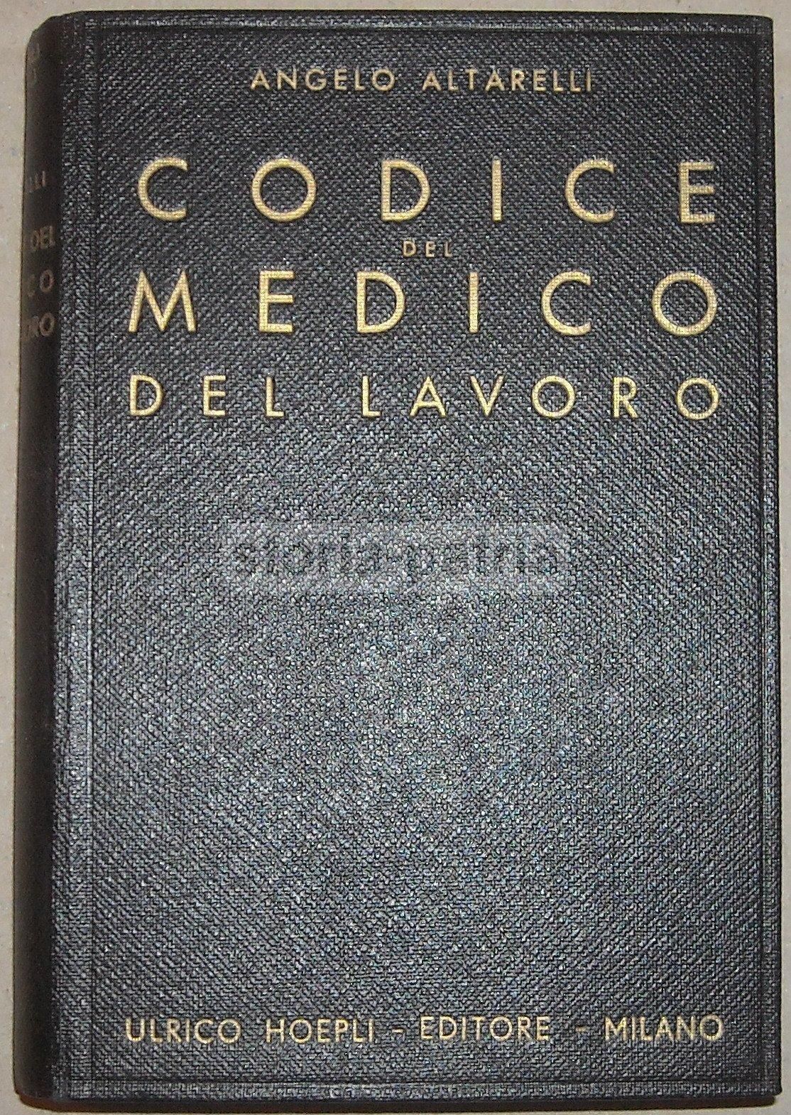 Codice Del Medico Del Lavoro Angelo Altarelli Hoepli 1936