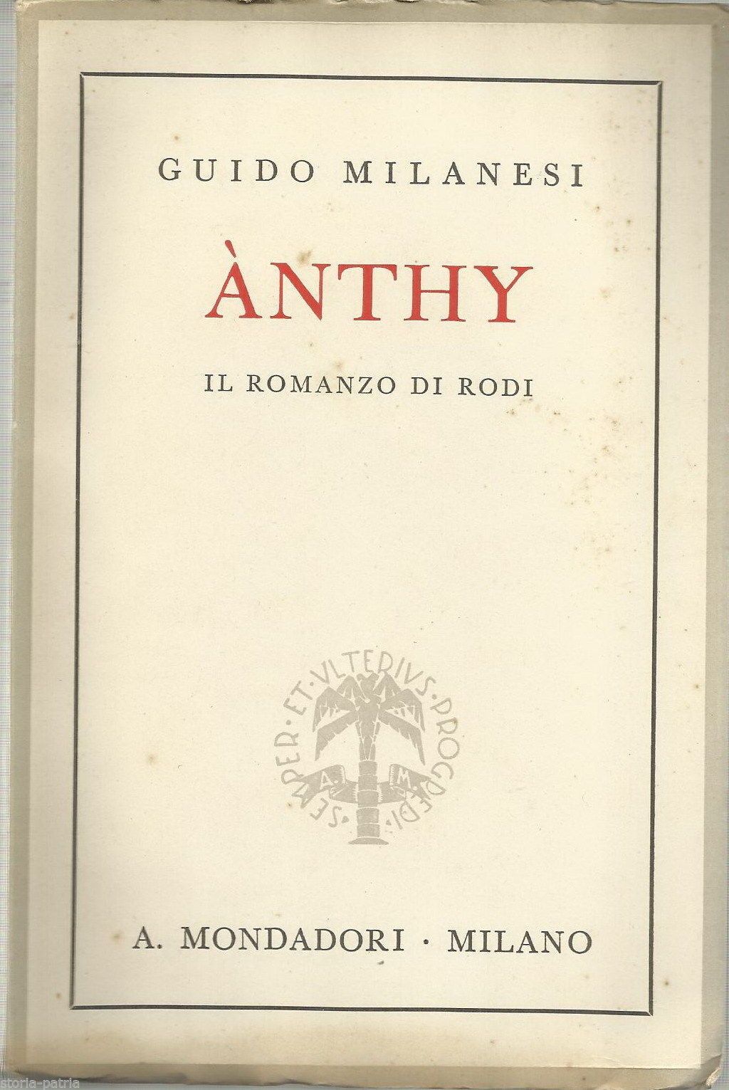 Anthy. Il Romanzo Di Rodi. Guido Milanesi. Mondadori, 1939. Prima Edizione.