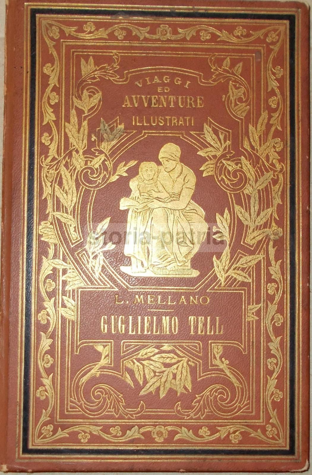 Guglielmo Tell, L. Mellano, 1894, Paravia   Edizione Illustrata