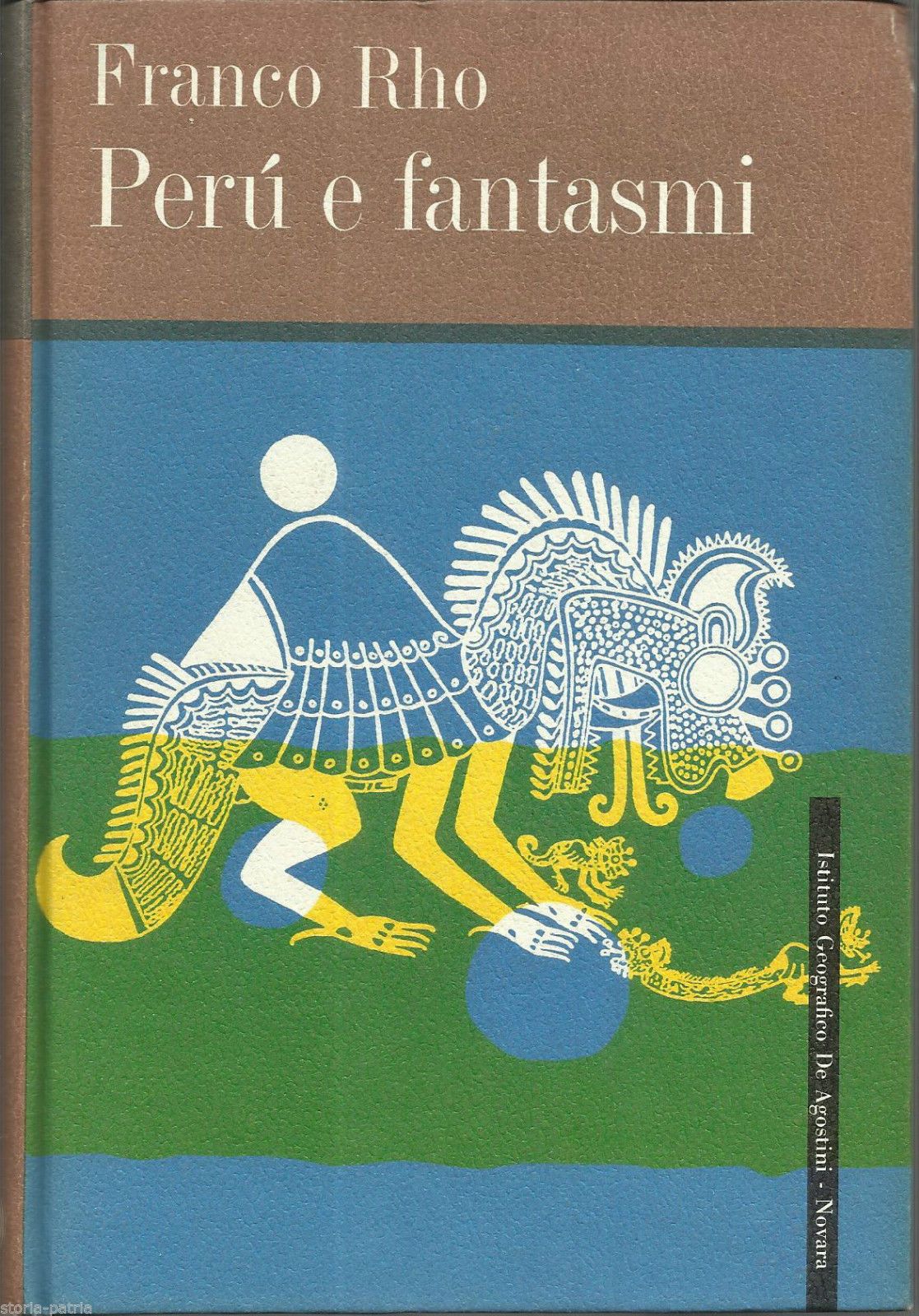 Perù E Fantasmi   Franco Rho   1964   De Agostini   Copertina Di Max Huber