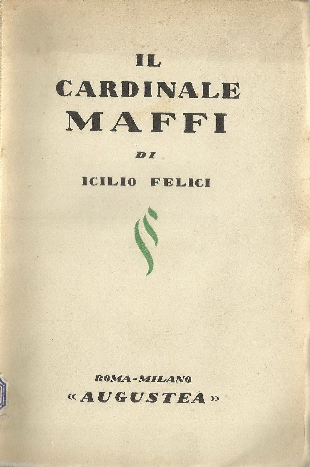 Il Cardinale Maffi: Biografia Di Icilio Felici (1931)