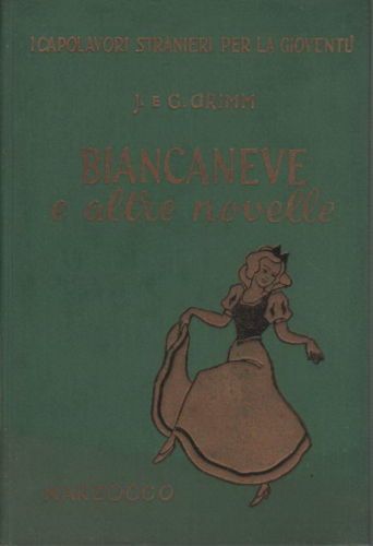 Biancaneve E Altre Novelle. J. E G. Grimm, 1949