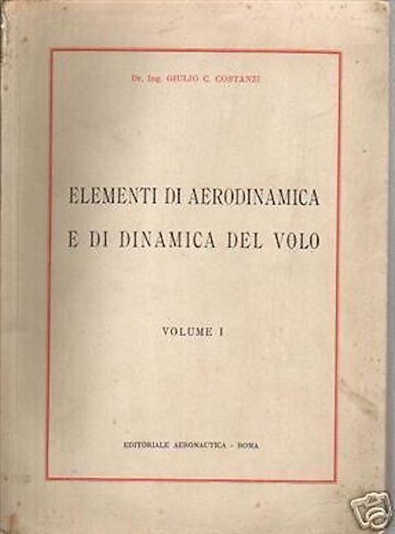 Elementi Di Aerodinamica E Dinamica Del Volo, Costanzi 1938 Vol. I