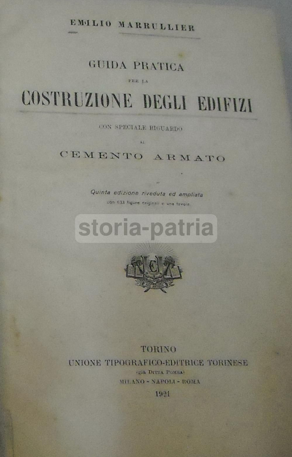 Guida Pratica Per La Costruzione Degli Edifizi Con Speciale Riguardo Al Cemento Armato, Emilio Marrullier, 1921
