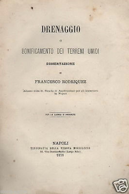Drenaggio E Bonifica Dei Terreni Umidi, Francesco Rodriquez, Napoli, 1870