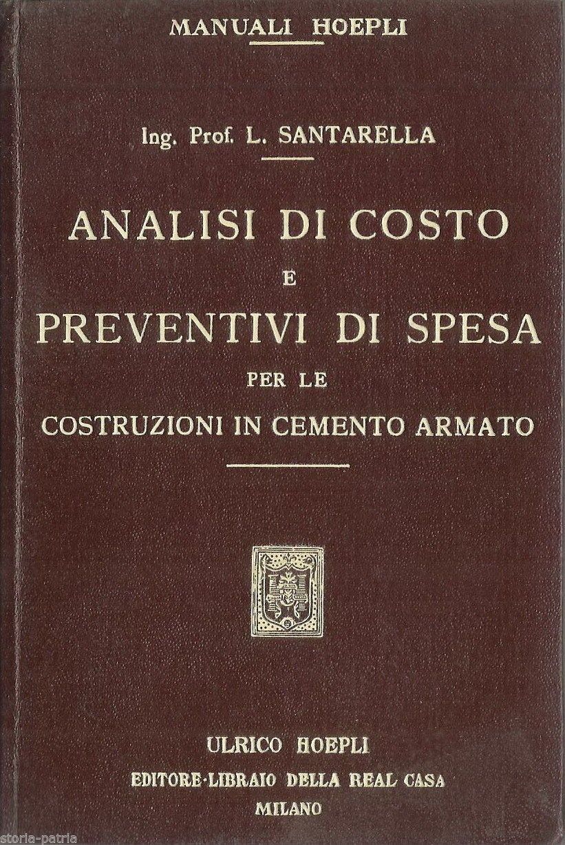 Santarella, Analisi Di Costo E Preventivi Per Costruzioni In Cemento Armato, Hoepli, 1929